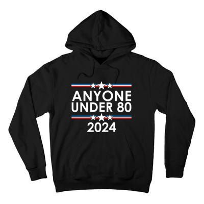 Anyone Under 80 2024 Funny Political Tall Hoodie