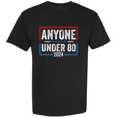 Anyone Under 80 2024 Funny President Election Vote Garment-Dyed Heavyweight T-Shirt