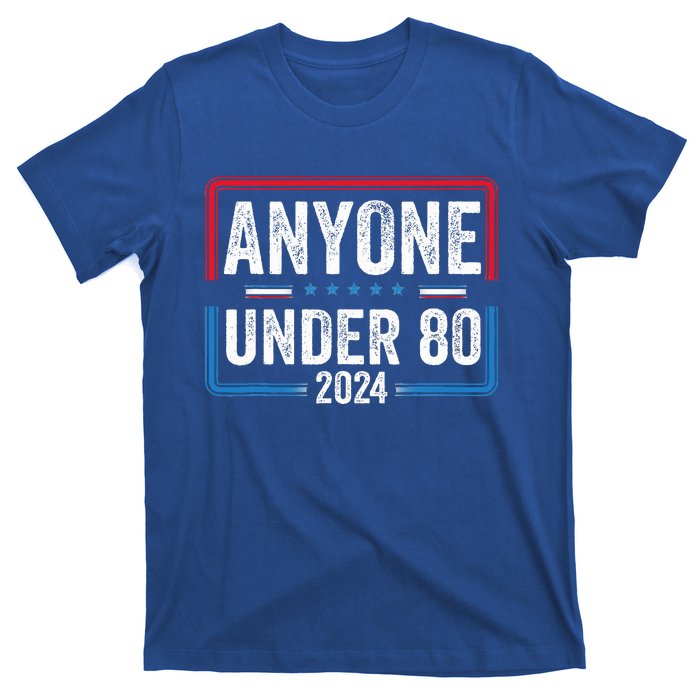 Anyone Under 80 2024 Funny President Election Vote T-Shirt