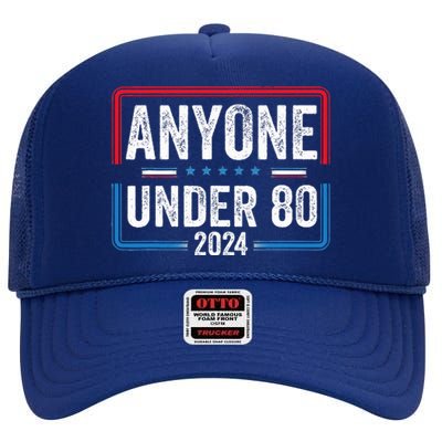 Anyone Under 80 2024 Funny President Election Vote High Crown Mesh Back Trucker Hat