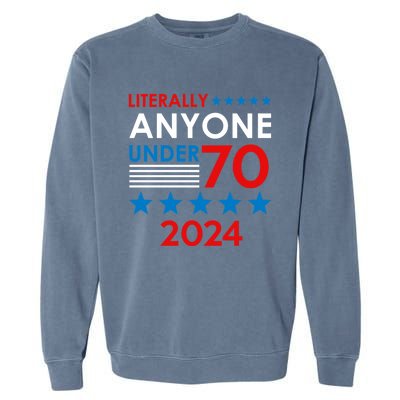 Anyone Under 80 70 2024 Election President Congress Term Garment-Dyed Sweatshirt