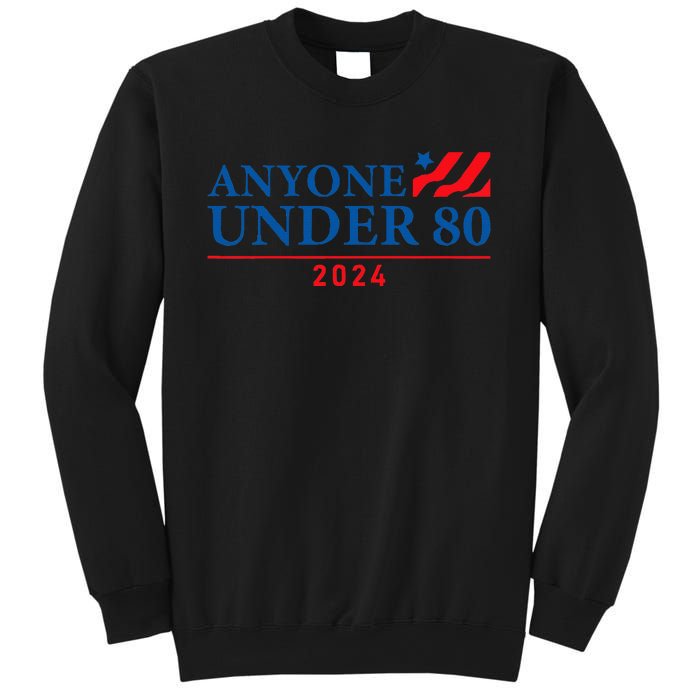 Anyone Under 80 2024 FUNNY Sweatshirt