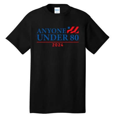 Anyone Under 80 2024 FUNNY Tall T-Shirt