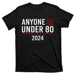 Anyone Under 80 2024 Funny T-Shirt