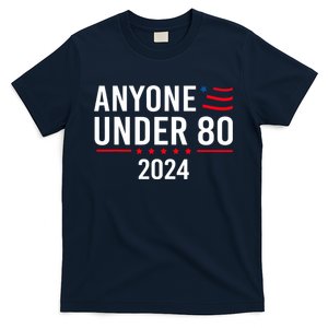 Anyone Under 80 2024 Funny Gift T-Shirt