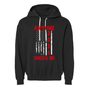 Anyone Under 80 2024 Funny Election Usa Garment-Dyed Fleece Hoodie