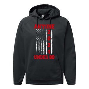 Anyone Under 80 2024 Funny Election Usa Performance Fleece Hoodie