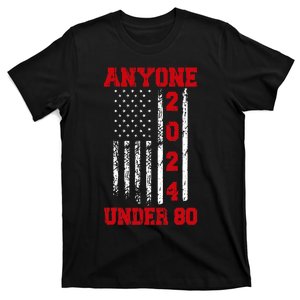 Anyone Under 80 2024 Funny Election Usa T-Shirt