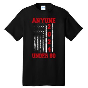 Anyone Under 80 2024 Funny Election Usa Tall T-Shirt