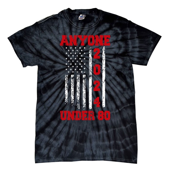 Anyone Under 80 2024 Funny Election Usa Tie-Dye T-Shirt