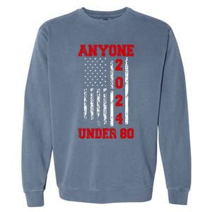 Anyone Under 80 2024 Funny Election Usa Garment-Dyed Sweatshirt