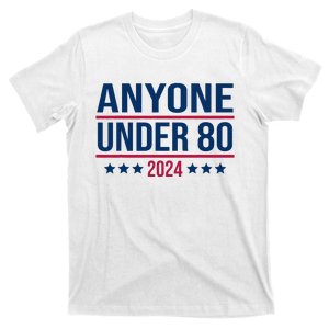 Anyone Under 80 2024 Funny President Election Vote T-Shirt