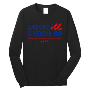 Anyone Under 80 2024 Funny Long Sleeve Shirt