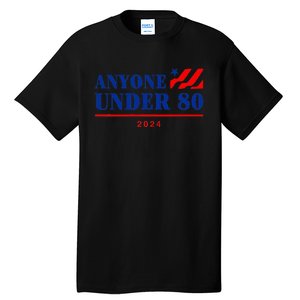 Anyone Under 80 2024 Funny Tall T-Shirt