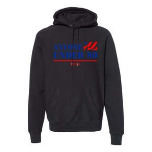 Anyone Under 80 2024 Funny Premium Hoodie