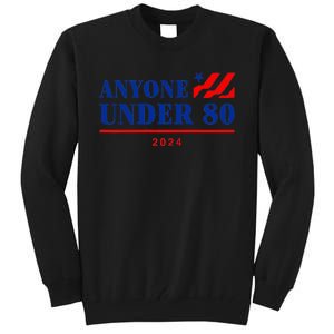 Anyone Under 80 2024 Funny Tall Sweatshirt