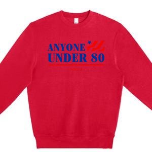 Anyone Under 80 2024 Funny Premium Crewneck Sweatshirt