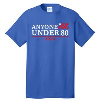 Anyone Under 80 2024 Funny Sarcastic Tall T-Shirt