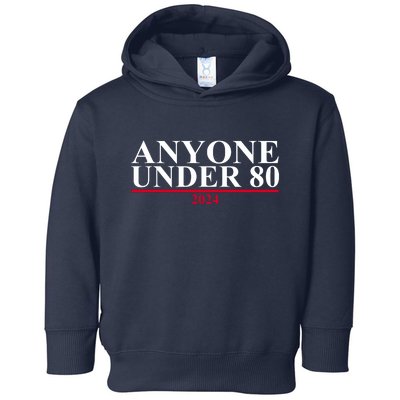 Anyone Under 80 Funny 2024 Election Toddler Hoodie