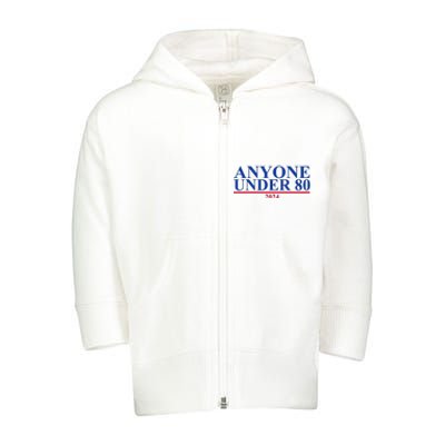 Anyone Under 80 Funny 2024 Election Toddler Zip Fleece Hoodie