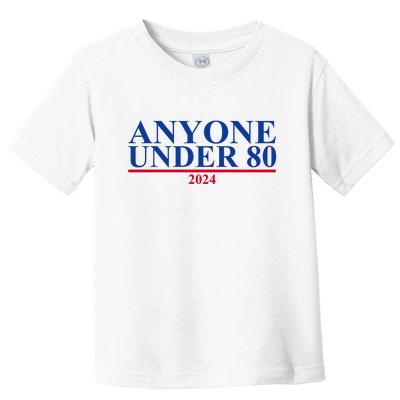 Anyone Under 80 Funny 2024 Election Toddler T-Shirt