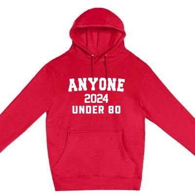 Anyone Under 80 2024 Funny Premium Pullover Hoodie