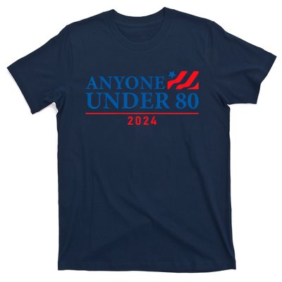 Anyone Under 80 2024 FUNNY T-Shirt