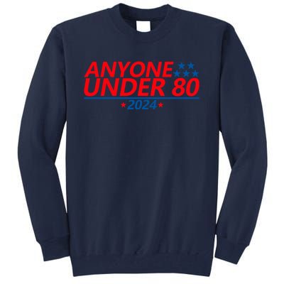 Anyone Under 80 2024 Funny Tall Sweatshirt