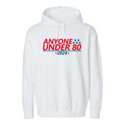 Anyone Under 80 2024 Funny Garment-Dyed Fleece Hoodie