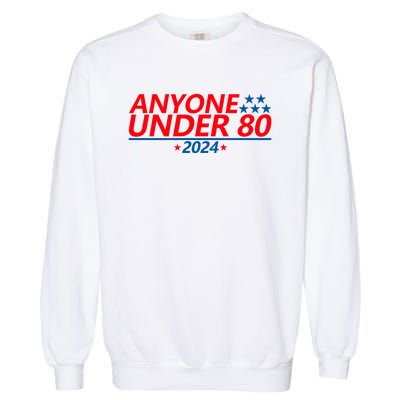 Anyone Under 80 2024 Funny Garment-Dyed Sweatshirt