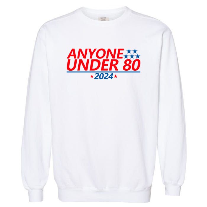 Anyone Under 80 2024 Funny Garment-Dyed Sweatshirt