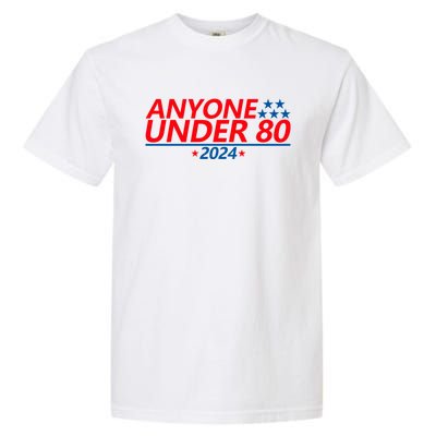 Anyone Under 80 2024 Funny Garment-Dyed Heavyweight T-Shirt