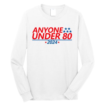 Anyone Under 80 2024 Funny Long Sleeve Shirt