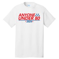 Anyone Under 80 2024 Funny Tall T-Shirt