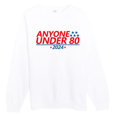 Anyone Under 80 2024 Funny Premium Crewneck Sweatshirt