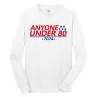 Anyone Under 80 2024 Funny Tall Long Sleeve T-Shirt