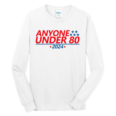 Anyone Under 80 2024 Funny Tall Long Sleeve T-Shirt