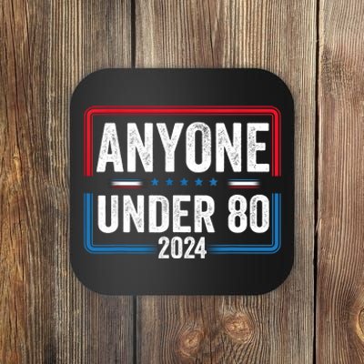 Anyone Under 80 2024 Funny President Election Vote Coaster