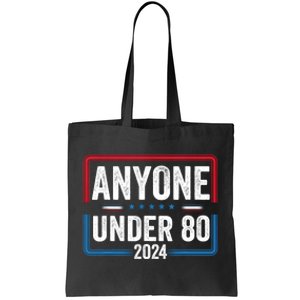 Anyone Under 80 2024 Funny President Election Vote Tote Bag