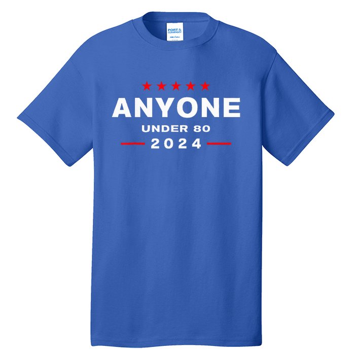 Anyone Under 80 2024 FUNNY Tall T-Shirt