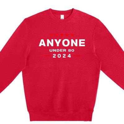 Anyone Under 80 2024 FUNNY Premium Crewneck Sweatshirt