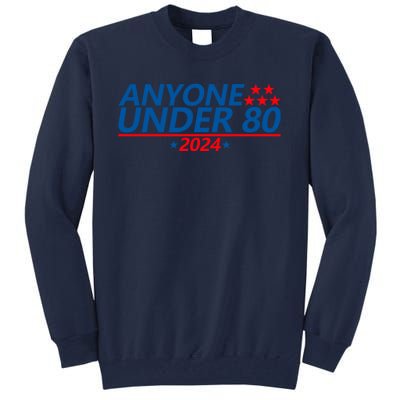 Anyone Under 80 2024 FUNNY Tall Sweatshirt