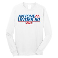 Anyone Under 80 2024 FUNNY Long Sleeve Shirt