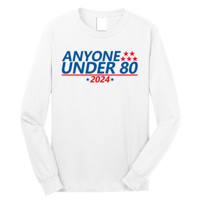 Anyone Under 80 2024 FUNNY Long Sleeve Shirt