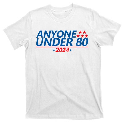 Anyone Under 80 2024 FUNNY T-Shirt