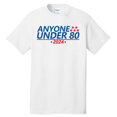 Anyone Under 80 2024 FUNNY Tall T-Shirt