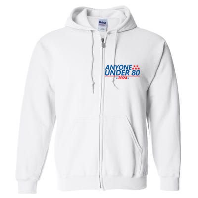 Anyone Under 80 2024 FUNNY Full Zip Hoodie