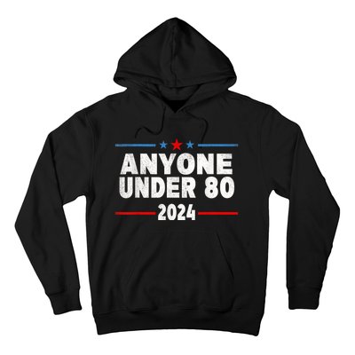 Anyone Under 80 2024 Funny President Election Vote Hoodie