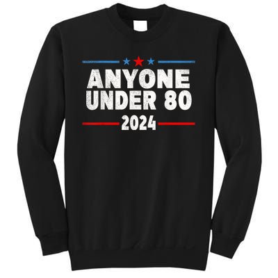 Anyone Under 80 2024 Funny President Election Vote Sweatshirt