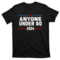 Anyone Under 80 2024 Funny President Election Vote T-Shirt